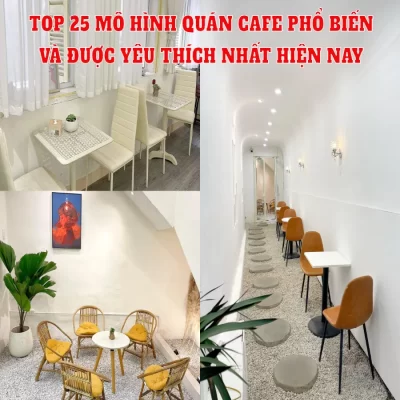 Top 25 mô hình quán cafe phổ biến và được yêu thích nhất hiện nay