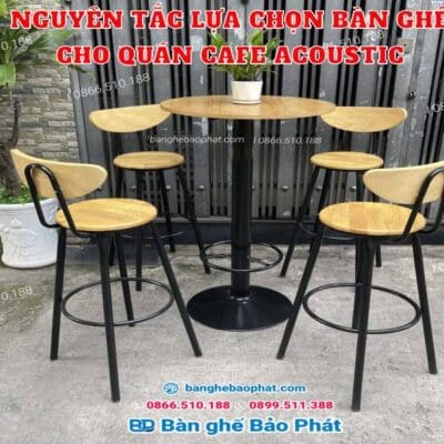 Nguyên tắc lựa chọn bàn ghế cho quán cafe Acoustic