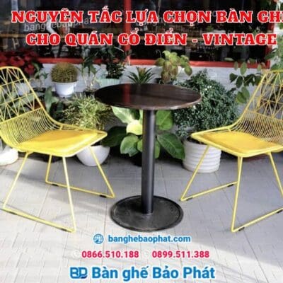 Nguyên tắc lựa chọn bàn ghế cho quán cổ điển – Vintage