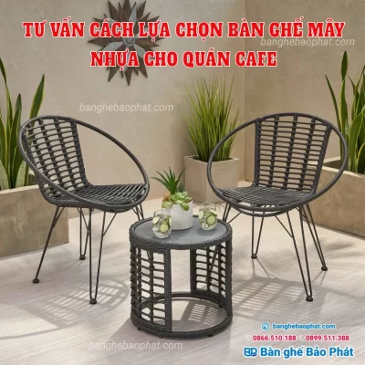 Tư vấn cách lựa chọn bàn ghế mây nhựa cho quán cafe