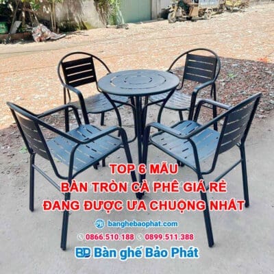 Mẫu bàn tròn cà phê giá rẻ & đang được ưa chuộng nhất