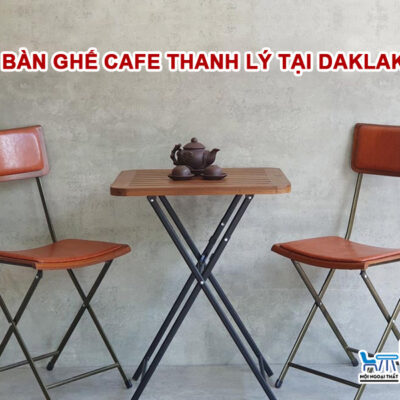 Bàn ghế cafe thanh lý giá rẻ tại daklak 99% đẹp như mới