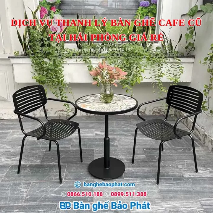Dịch vụ thanh lý bàn ghế cafe cũ tại Hải Phòng giá rẻ