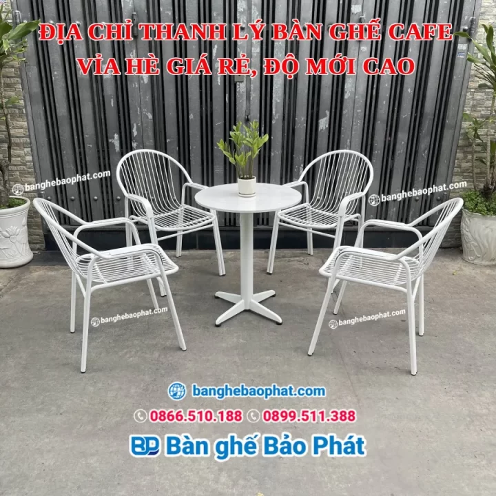 Địa chỉ thanh lý bàn ghế cafe vỉa hè giá rẻ, độ mới cao