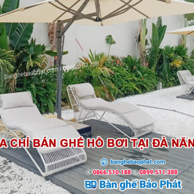 Địa chỉ bán ghế hồ bơi tại Đà Nẵng giá rẻ uy tín 