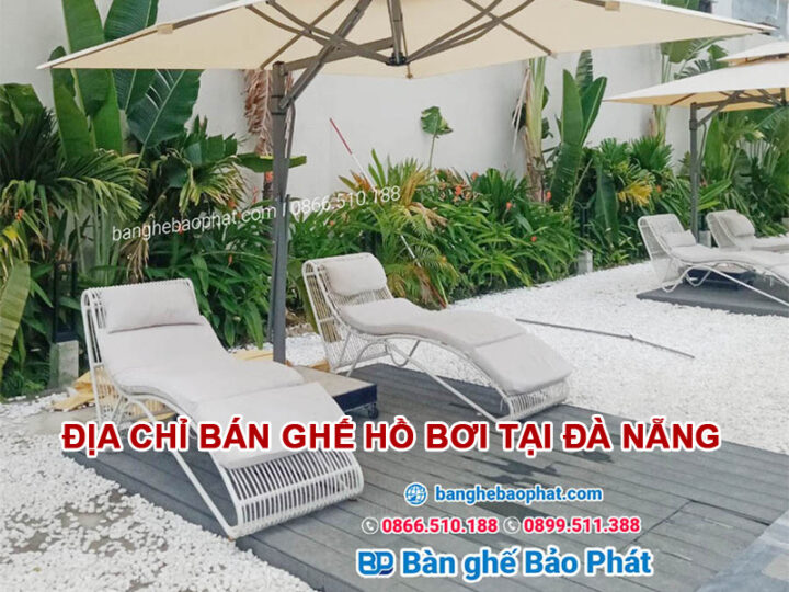 Địa chỉ bán ghế hồ bơi tại Đà Nẵng giá rẻ uy tín 