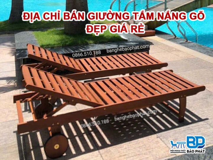 Địa chỉ bán giường tắm nắng gỗ đẹp giá rẻ