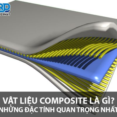 Vật liệu Composite là gì? Những đặc tính quan trọng nhất của Composite