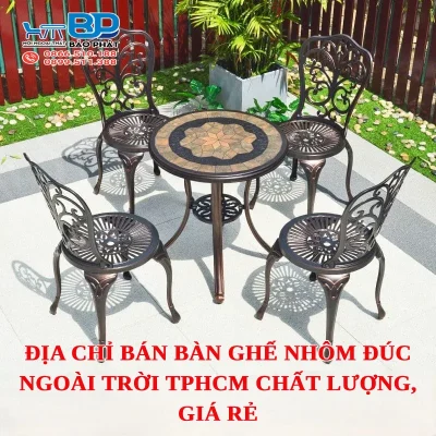 Địa chỉ bán bàn ghế nhôm đúc ngoài trời TPHCM chất lượng, giá rẻ