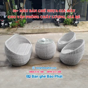 50+ mẫu bàn ghế nhựa giả mây cho văn phòng chất lượng, giá rẻ