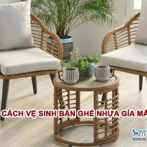 Hướng dẫn cách vệ sinh bàn ghế nhựa giả mây tại nhà