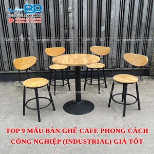 Top 9 mẫu bàn ghế cafe phong cách công nghiệp (Industrial) giá tốt