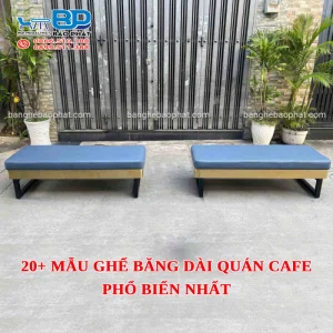 20+ mẫu ghế băng dài quán cafe phổ biến nhất [timect]