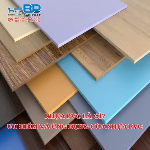 Nhựa PVC là gì? Ưu điểm và ứng dụng của nhựa PVC