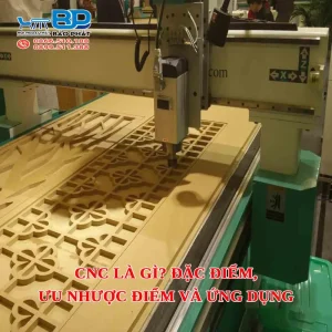 CNC là gì? Đặc điểm, ưu nhược điểm và ứng dụng