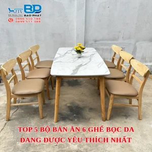 Top 5 bộ bàn ăn 6 ghế bọc da đang được yêu thích nhất