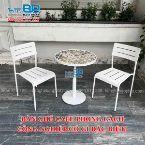Bàn ghế cafe phong cách công nghiệp có gì đặc biệt?