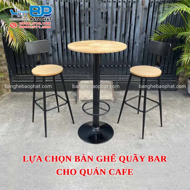 Lựa chọn bàn ghế quầy bar cho quán cafe