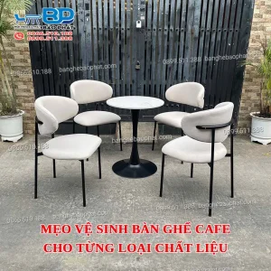 Mẹo vệ sinh bàn ghế cafe cho từng loại chất liệu