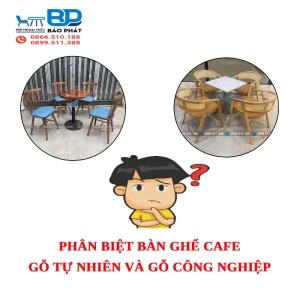 Phân biệt bàn ghế cafe gỗ tự nhiên và gỗ công nghiệp
