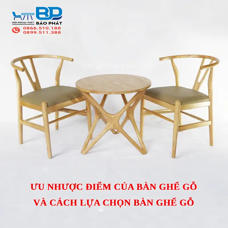Ưu nhược điểm của bàn ghế gỗ và cách lựa chọn bàn ghế gỗ