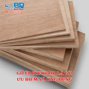Gỗ ép Plywood là gì? Ưu điểm và ứng dụng