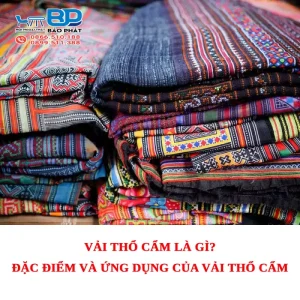 Vải thổ cẩm là gì? Đặc điểm và Ứng dụng của vải thổ cẩm