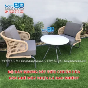 Độ dày khung sắt tiêu chuẩn của bàn ghế mây nhựa là bao nhiêu?