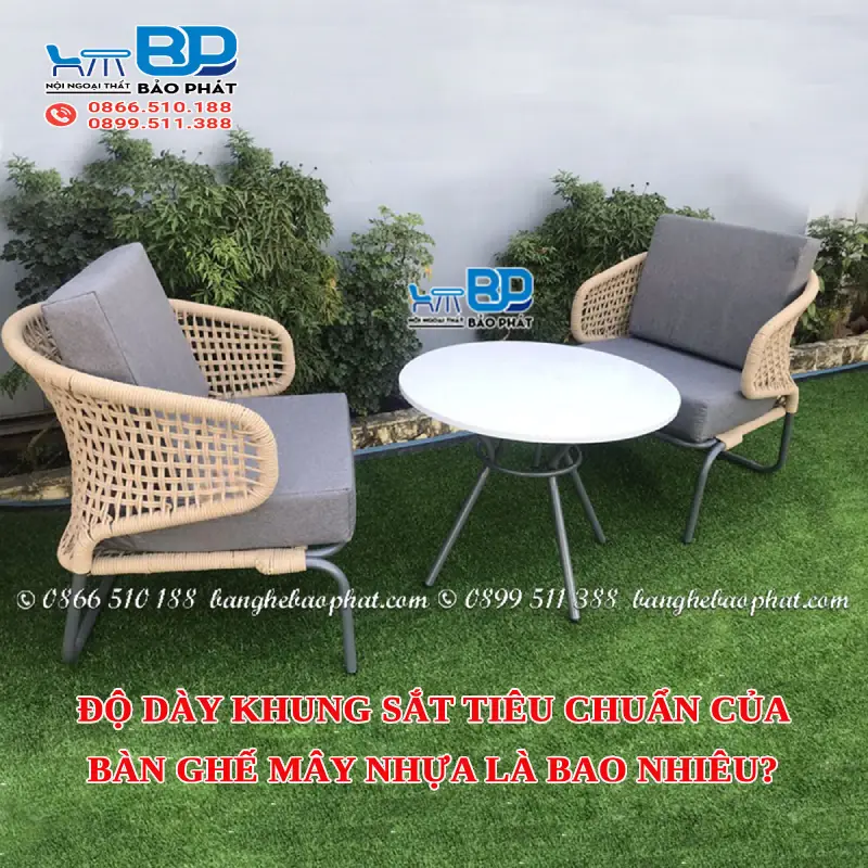 Độ dày khung sắt tiêu chuẩn của bàn ghế mây nhựa là bao nhiêu?