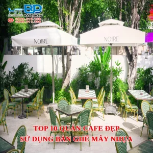 Top 10 quán cafe đẹp sử dụng bàn ghế mây nhựa