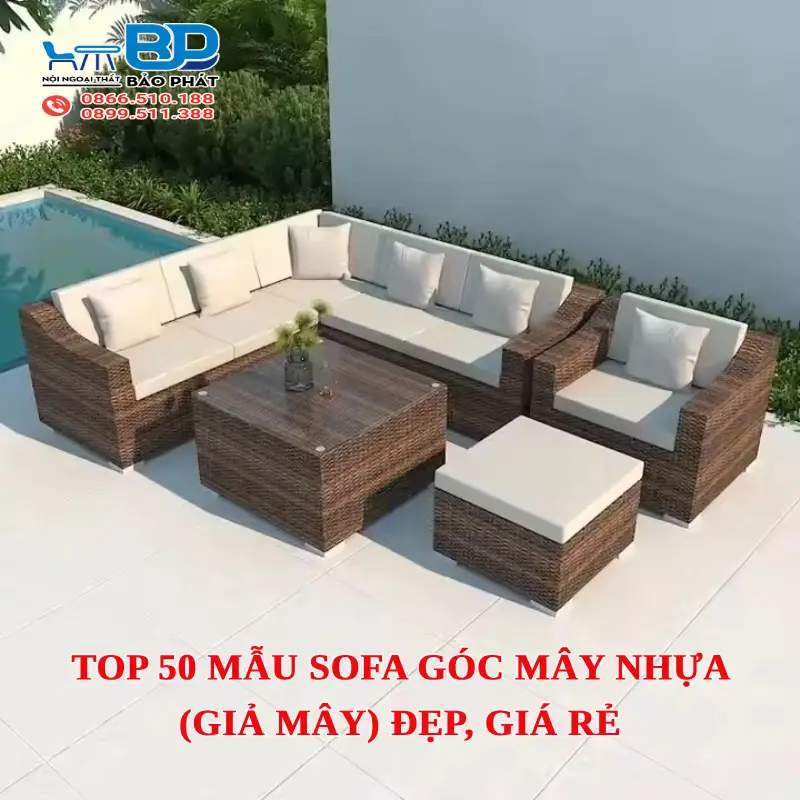 Top 50 mẫu sofa góc mây nhựa (giả mây) đẹp, giá rẻ
