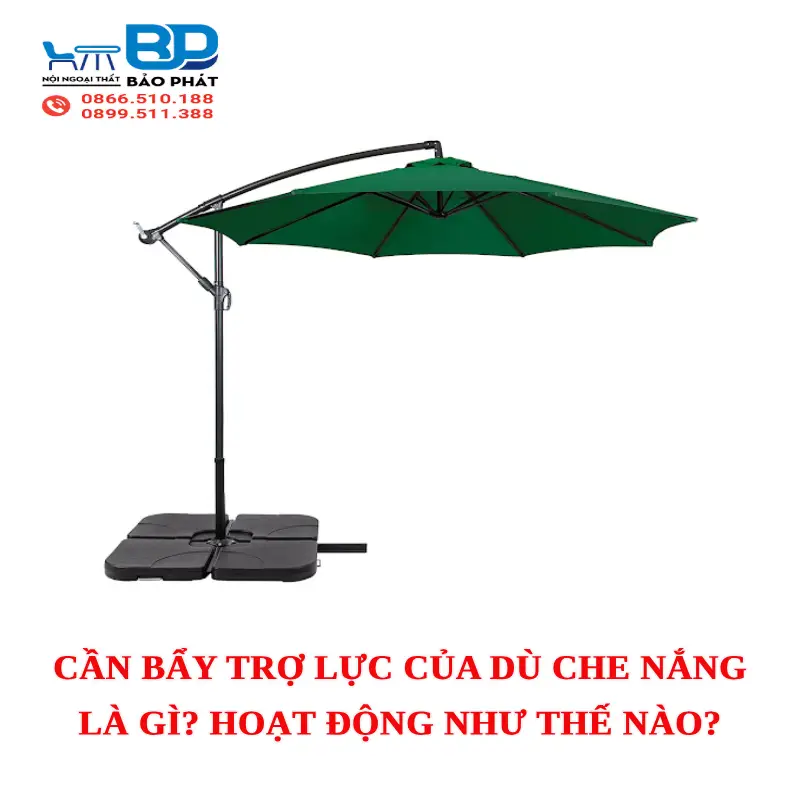 Cần bẩy trợ lực của dù che nắng là gì? Hoạt động như thế nào?