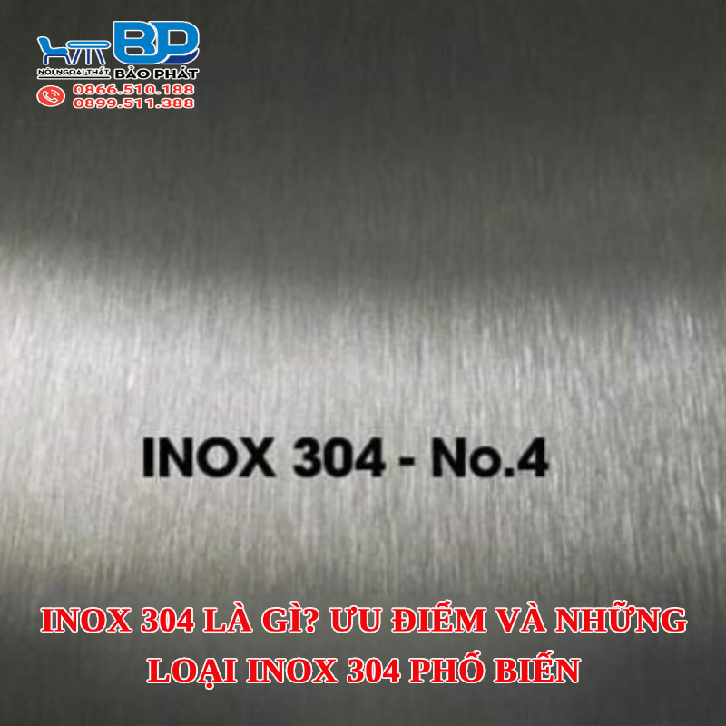 Inox 304 là gì? Ưu điểm và những loại inox 304 phổ biến