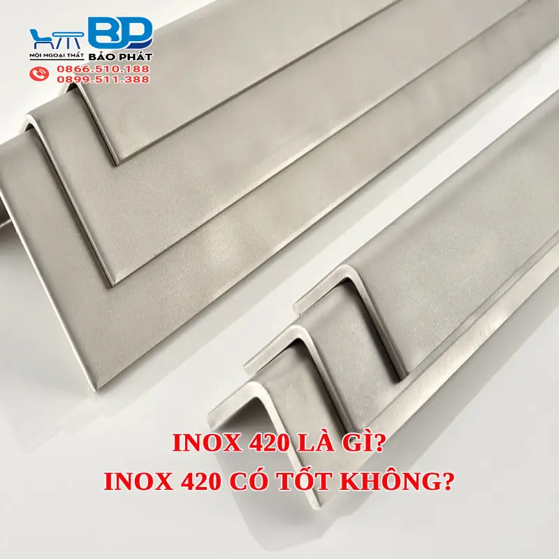 Inox 420 là gì? Ưu điểm và có những loại nào? Inox 420 có tốt không?