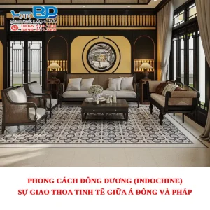 Phong cách Đông Dương (Indochine) – Sự giao thoa tinh tế giữa Á Đông và Pháp
