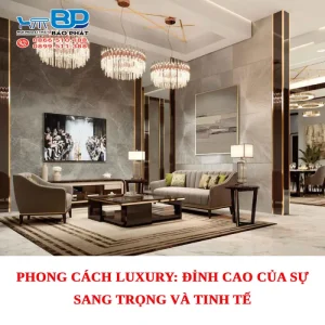 Phong cách Luxury: Đỉnh cao của sự sang trọng và tinh tế