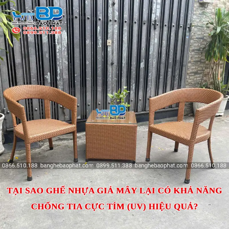 Tại sao ghế nhựa giả mây lại có khả năng chống tia cực tím (UV) hiệu quả?