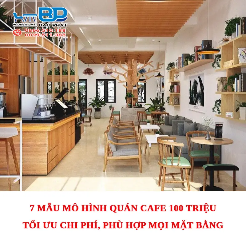 7 mẫu mô hình quán cafe 100 triệu tối ưu chi phí, phù hợp mọi mặt bằng