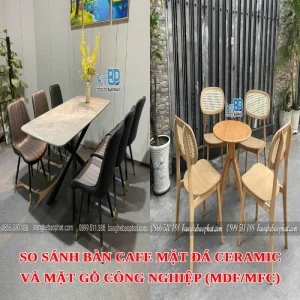 So sánh bàn cafe mặt đá ceramic và mặt gỗ công nghiệp (MDF/MFC)