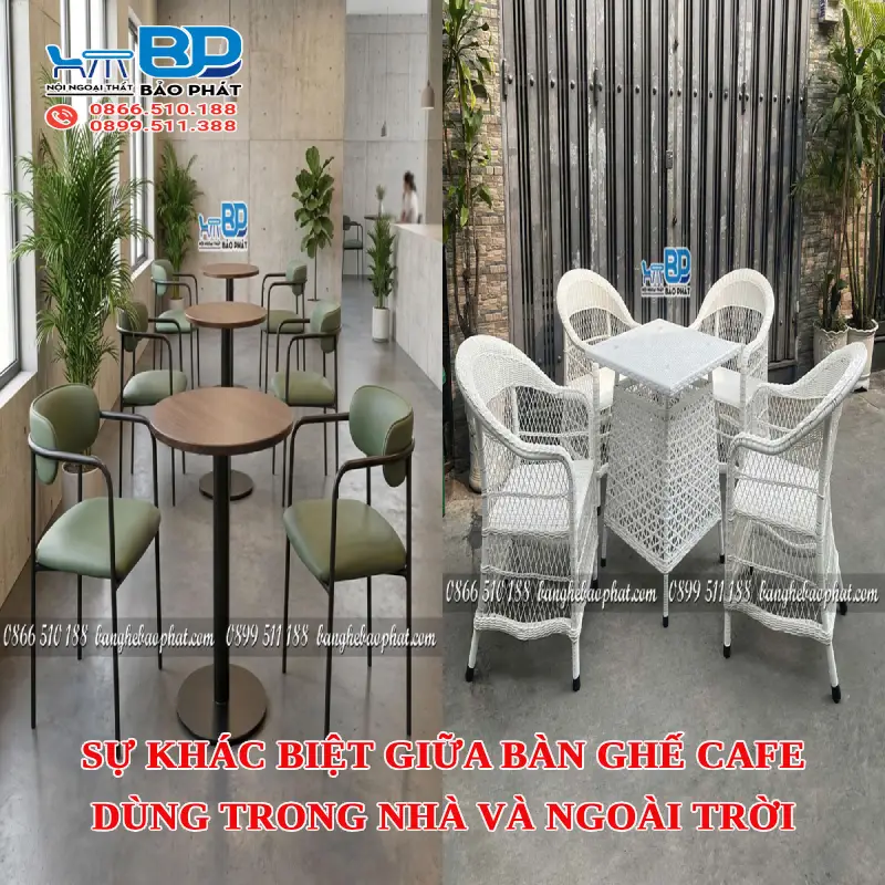 Sự khác biệt giữa bàn ghế cafe dùng trong nhà và ngoài trời
