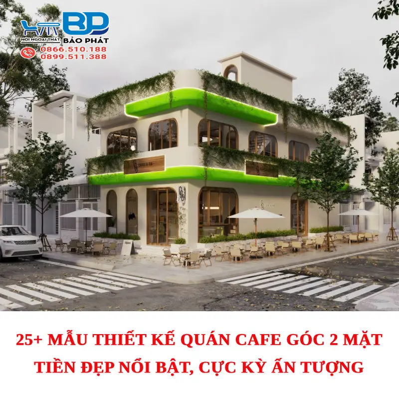 25+ mẫu thiết kế quán cafe góc 2 mặt tiền đẹp nổi bật, cực kỳ ấn tượng