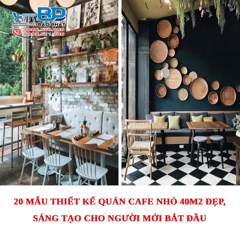 20 mẫu thiết kế quán cafe nhỏ 40m2 đẹp, sáng tạo cho người mới bắt đầu
