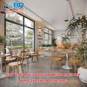 Gợi ý 30+ mẫu trang trí quán cafe đẹp đơn giản theo xu hướng