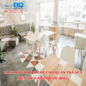 Cách bố trí bàn ghế cho quán trà sữa diện tích nhỏ (dưới 30m2)