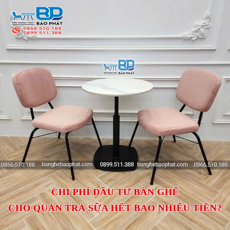 Chi phí đầu tư bàn ghế cho quán trà sữa hết bao nhiêu tiền?