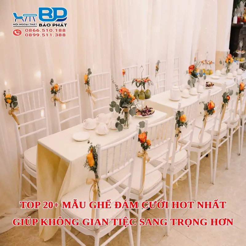 Top 20+ mẫu ghế đám cưới hot nhất giúp không gian tiệc sang trọng hơn