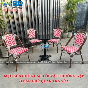 Mẹo sửa chữa các lỗi vặt thường gặp ở bàn ghế quán trà sữa