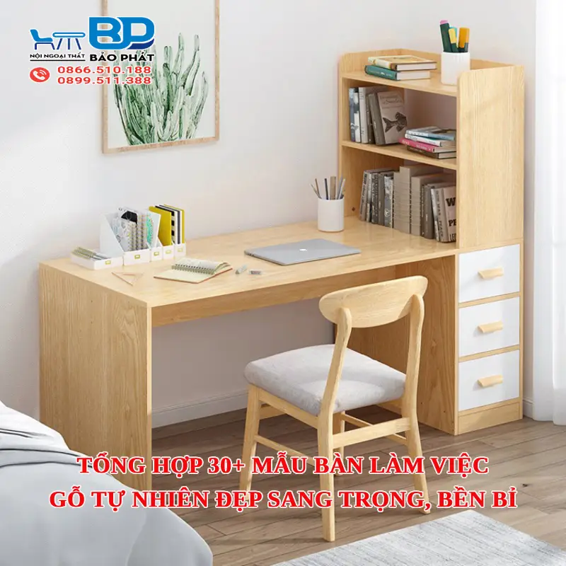 Tổng hợp 30+ mẫu bàn làm việc gỗ tự nhiên đẹp sang trọng, bền bỉ