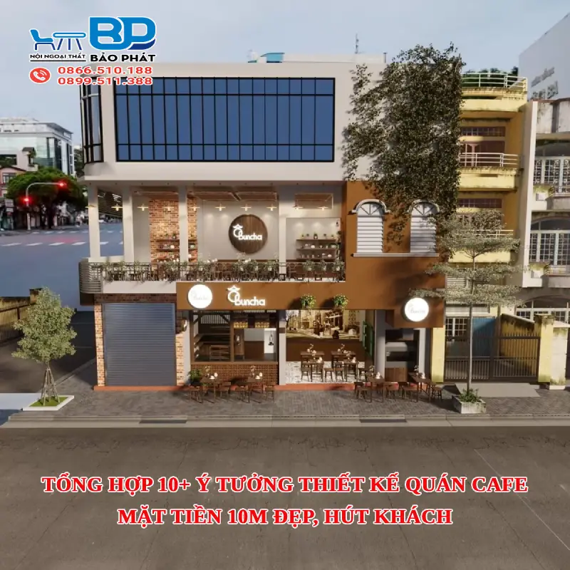 Tổng hợp 10+ ý tưởng thiết kế quán cafe mặt tiền 10m đẹp, hút khách