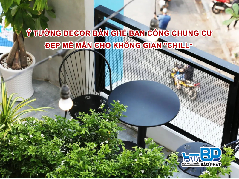 Ý tưởng decor bàn ghế ban công chung cư đẹp mê mẩn cho không gian "Chill"